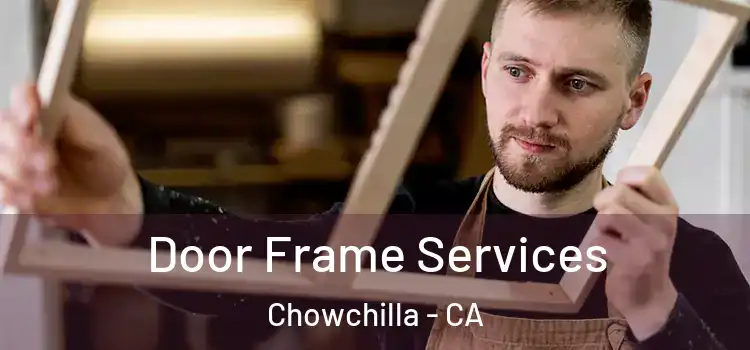 Door Frame Services Chowchilla - CA