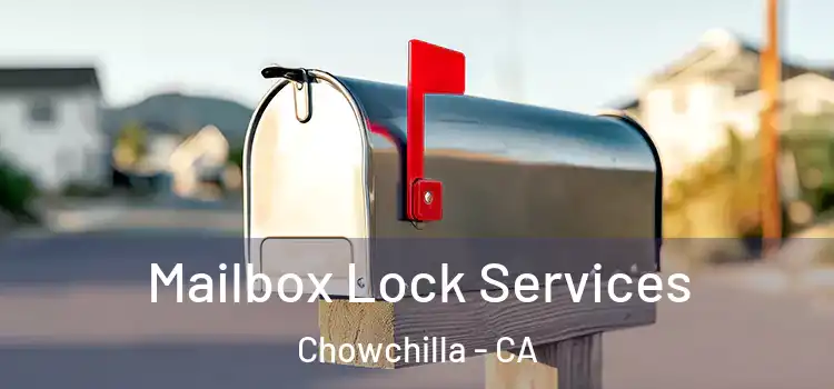 Mailbox Lock Services Chowchilla - CA