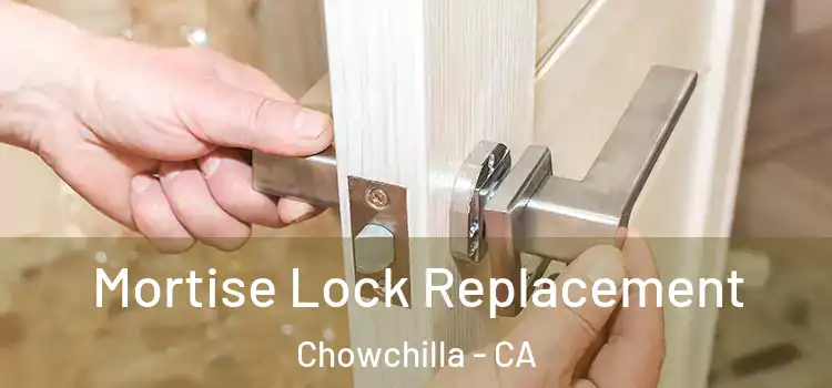 Mortise Lock Replacement Chowchilla - CA